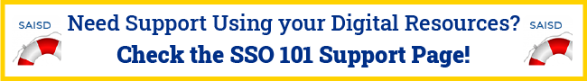 Need Support Using your Digital Resources?  Check the SSO 101 Support Page!